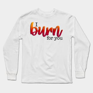 Bridgerton Quote I Burn For You Long Sleeve T-Shirt